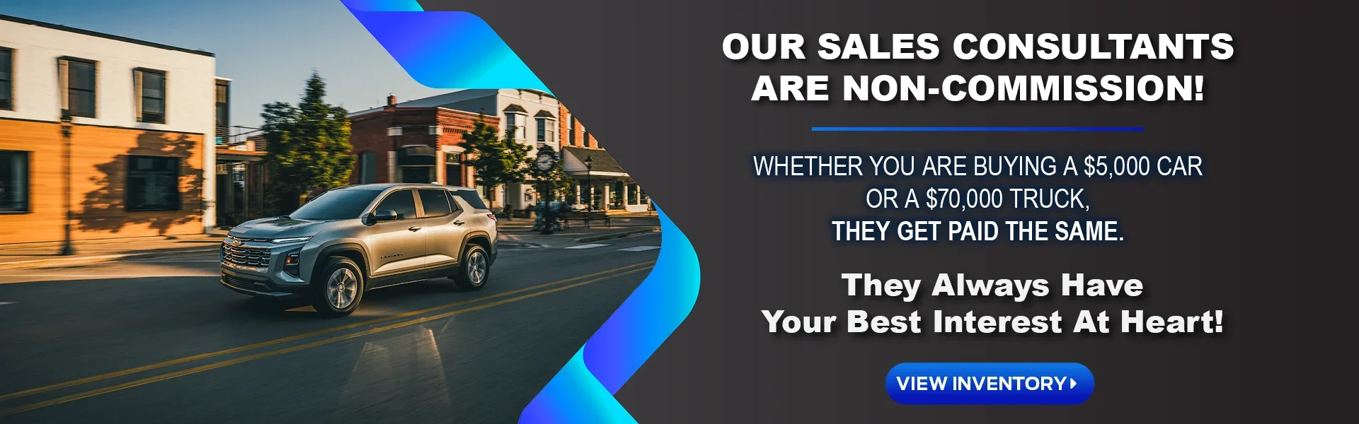 Our Sales Consultants are non-commission